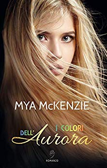 Book Cover: I colori dell'aurora - Mya McKenzie Recensione