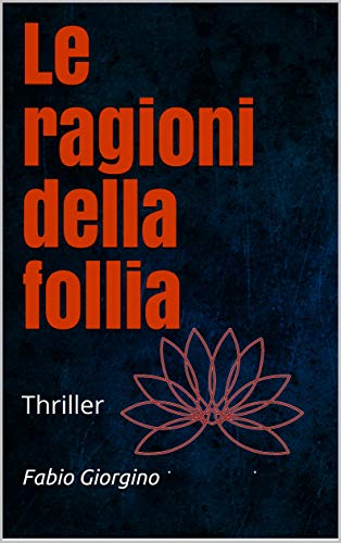 Book Cover: Le ragioni della follia di Fabio Giorgino