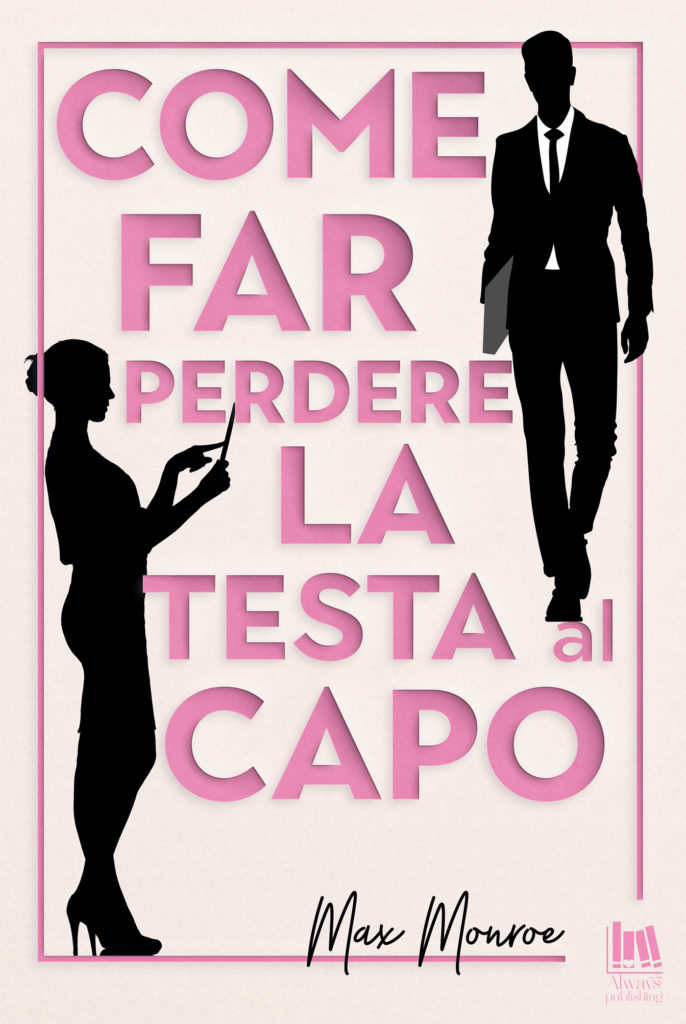 Book Cover: Come Far Perdere La Testa Al Capo "Millionaire Bad Boys series" di Max Monroe - SEGNALAZIONE