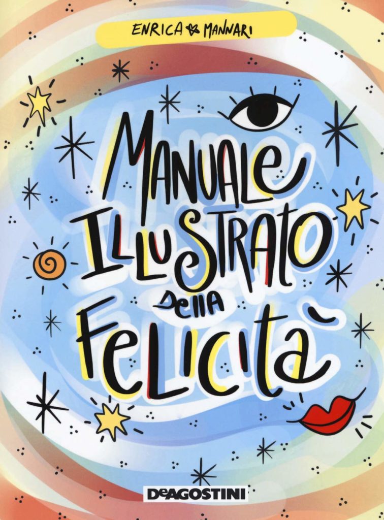 Book Cover: Manuale Illustrato Della Felicità di Enrica Mannari - SEGNALAZIONE
