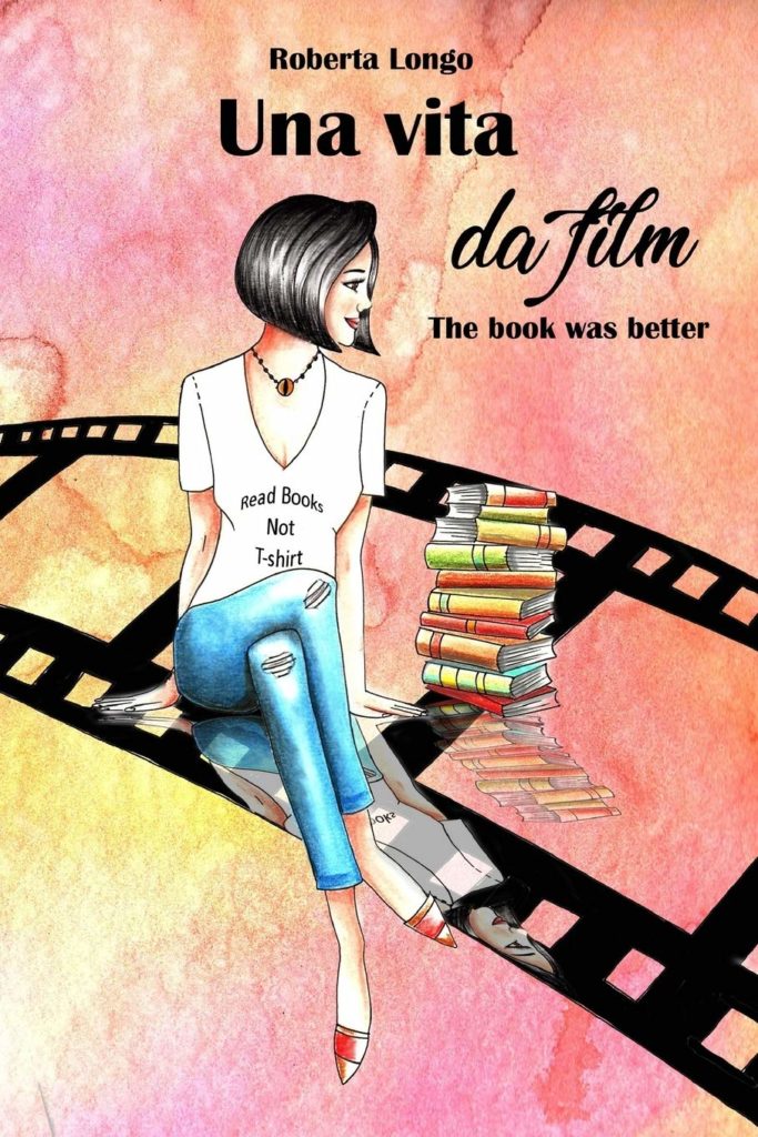 Book Cover: Una vita da film: The book was better di Roberta Longo - RECENSIONE