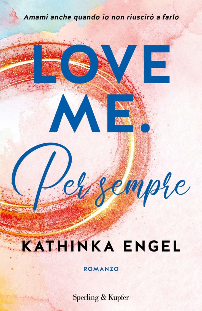 Book Cover: Love me. Per sempre di Kathinka Engel - SEGNALAZIONE
