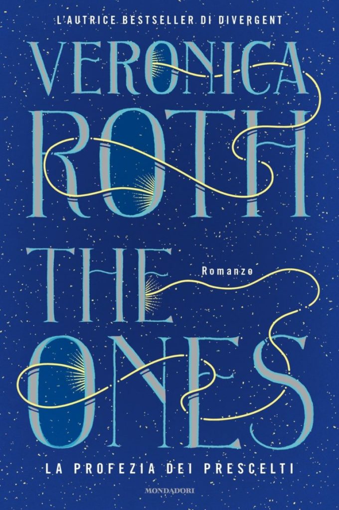 Book Cover: The Ones. La profezia dei prescelti di Veronica Roth - SEGNALAZIONE