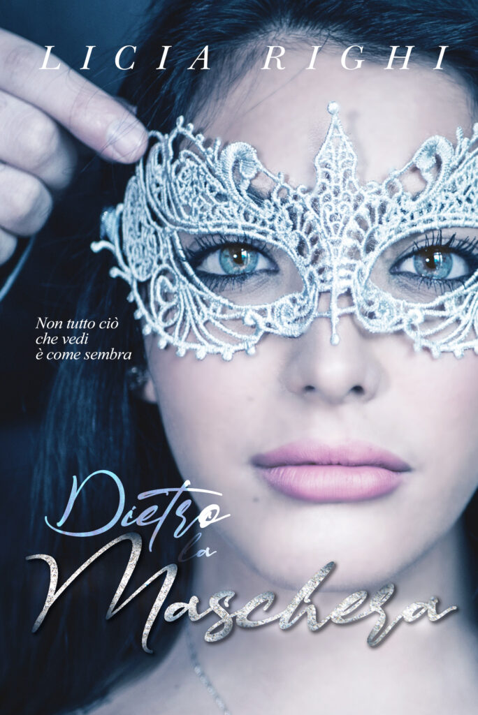 Book Cover: Dietro la maschera. Non tutto ciò che vedi è come sembra di Licia Righi - Review Party - RECENSIONE