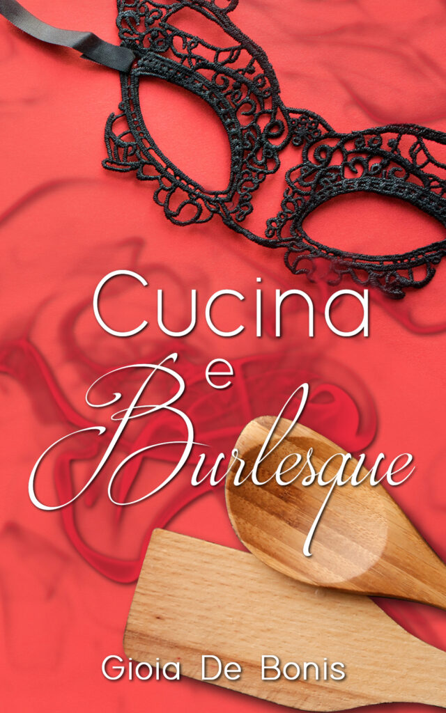 Book Cover: Cucina e Burlesque di Gioia De Bonis - COVER REVEAL
