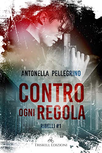 Book Cover: Contro ogni regola di Antonella Pellegrino - SEGNALAZIONE