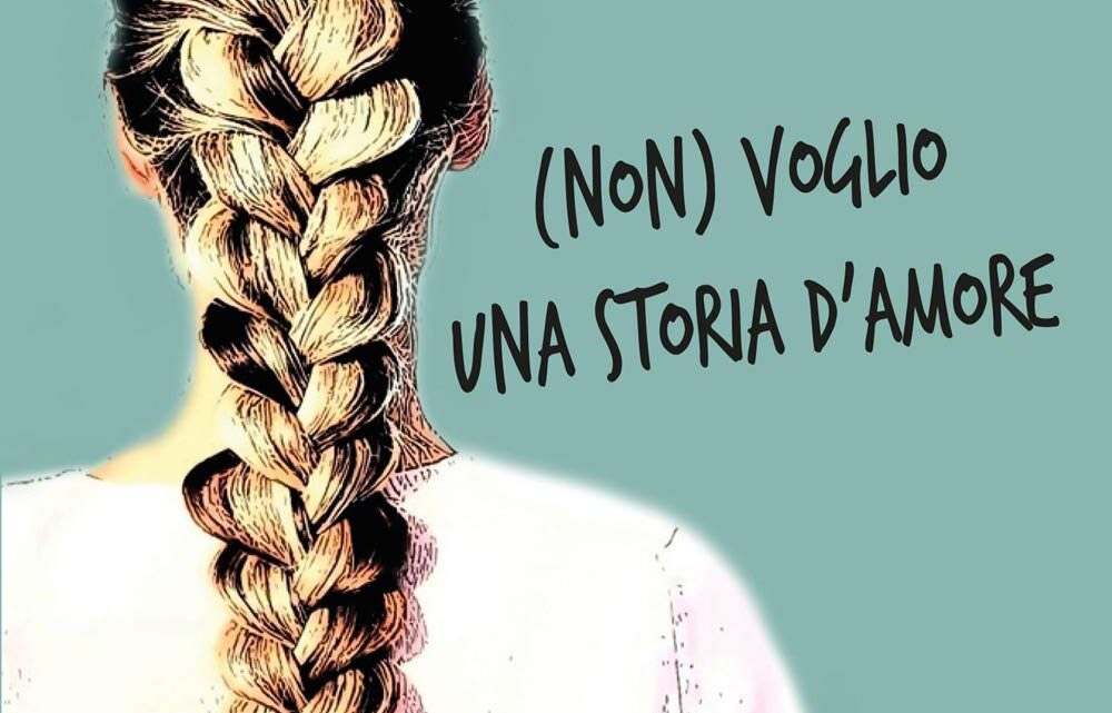 (Non) Voglio una storia d’amore di Cristina Sannino – RECENSIONE