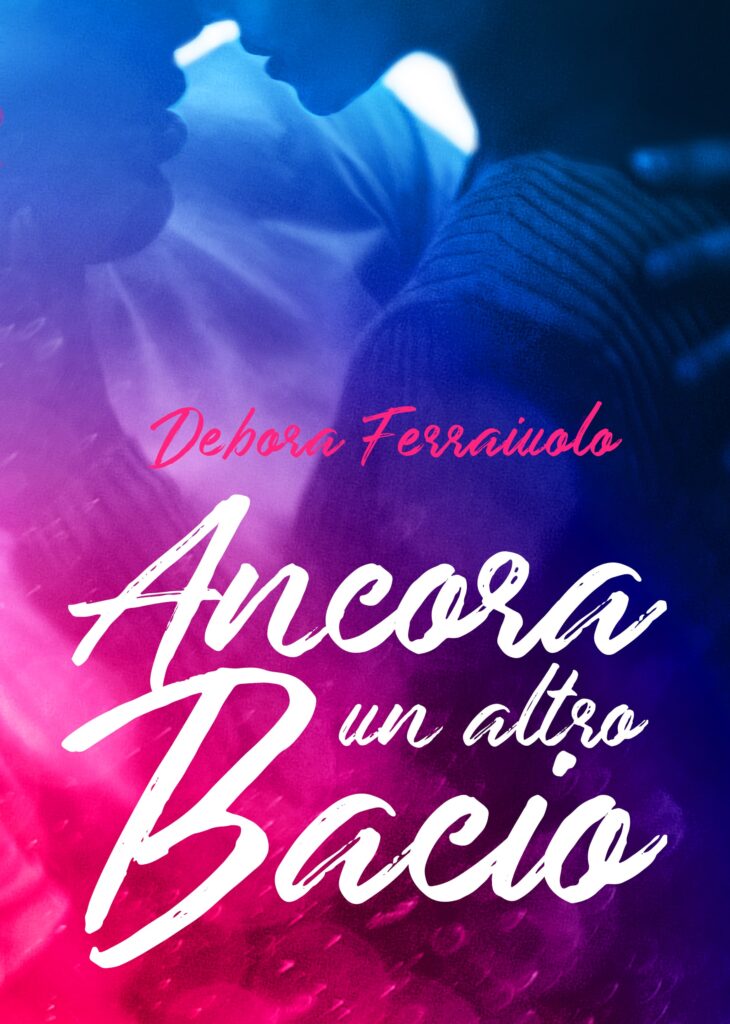 Book Cover: Ancora un altro bacio di Debora Ferraiuolo - COVER REVEAL