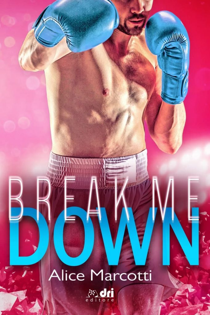 Book Cover: Break me down di Alice Marcotti - COVER REVEAL