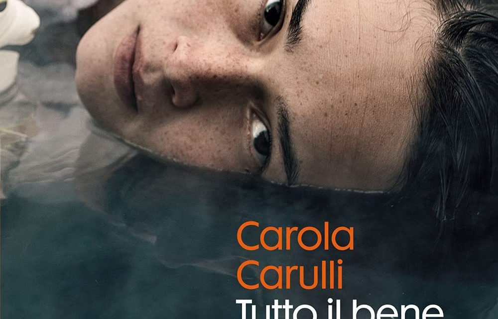 Tutto il bene, tutto il male di Carola Carulli – RECENSIONE