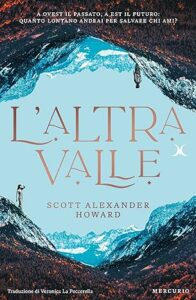 Book Cover: L'altra valle di Scott Alexander Howard - RECENSIONE