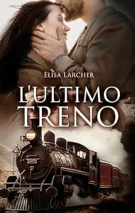 Book Cover: L'ultimo treno di Elisa Larcher - RECENSIONE