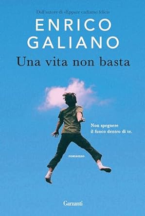 Una vita non basta  di Enrico Galiano – RECENSIONE