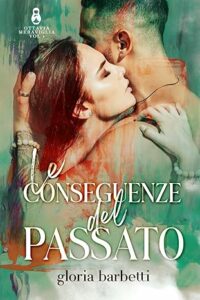 Book Cover: Le conseguenze del passato di Gloria Barbetti - RECENSIONE