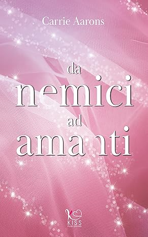 Da nemici ad amanti di Carrie Aaron – RECENSIONE