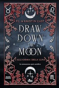 Book Cover: Draw Down the Moon: L'Accademia della Luna di P.C. & Kristin Cast - RECENSIONE