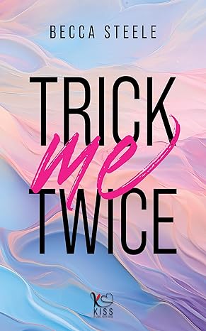 Trick me twice di Becca Steele – RECENSIONE