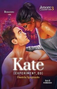 Book Cover: KATE: EXPERIMENT 03 Di Daniela Spagnuolo - RECENSIONE