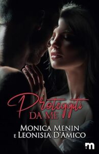 Book Cover: Proteggiti da me di Monica Lenin e Leonisia D'Amico - RECENSIONE