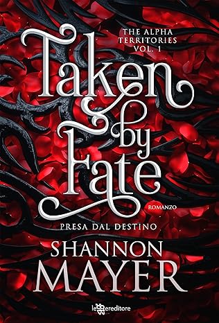 Taken by Fate. Presa dal destino di Shannon Mayer – RECENSIONE